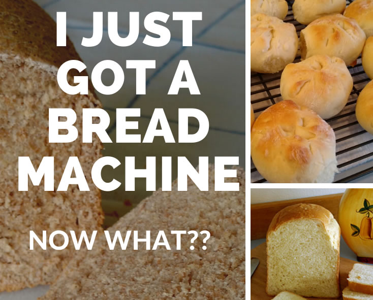 I Just Got A Bread Machine Now What Bread Machine Recipes